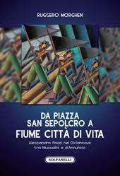 Da piazza San Sepolcro a Fiume città di vita. Alessandro Pozzi nel Diciannove tra Mussolini e d'Annunzio