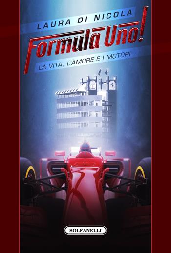 Formula Uno! La vita, l'amore e i motori - Laura Di Nicola - Libro Solfanelli 2020, Pandora | Libraccio.it