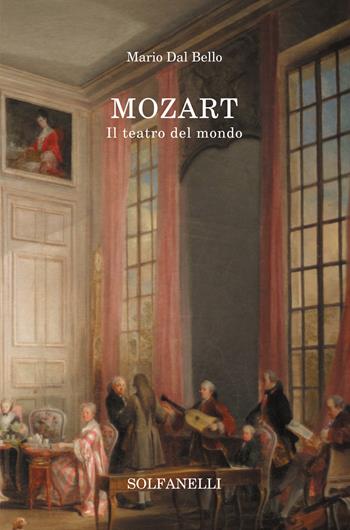 Mozart. Il teatro del mondo - Mario Dal Bello - Libro Solfanelli 2021, Mnemosyne | Libraccio.it