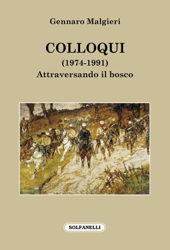 Colloqui (1974-1991). Attraversando il bosco - Gennaro Malgieri - Libro Solfanelli 2020, Faretra | Libraccio.it