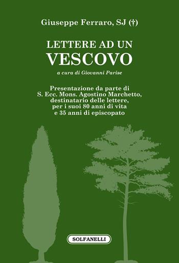 Lettere ad un vescovo. (S. Ecc. Mons. Agostino Marchetto) - Giuseppe Ferraro - Libro Solfanelli 2020 | Libraccio.it