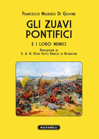 Gli zuavi pontifici e i loro nemici - Francesco Maurizio Di Giovine - Libro Solfanelli 2020, I diamanti | Libraccio.it