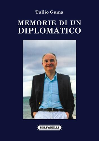 Memorie di un diplomatico - Tullio Guma - Libro Solfanelli 2020 | Libraccio.it