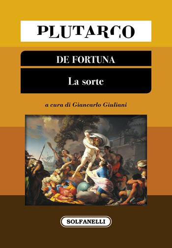 La fortuna - Plutarco - Libro Solfanelli 2020 | Libraccio.it