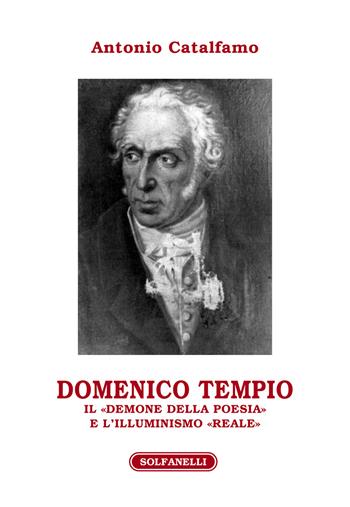 Domenico Tempio. Il «demone della poesia» e l'Illuminismo «reale» - Antonio Catalfamo - Libro Solfanelli 2020, Athenaeum | Libraccio.it