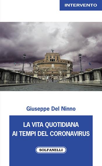La vita quotidiana ai tempi del coronavirus - Giuseppe Del Ninno - Libro Solfanelli 2020, Intervento | Libraccio.it