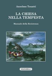 La Chiesa nella tempesta. Manuale della resistenza