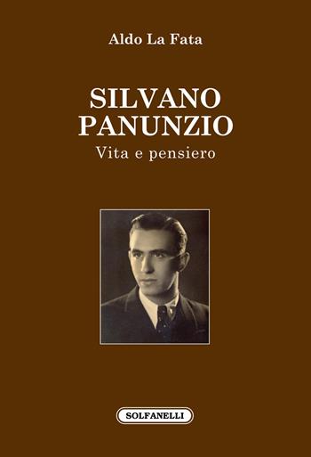 Silvano Panunzio. Vita e pensiero - Aldo La Fata - Libro Solfanelli 2021, Faretra | Libraccio.it
