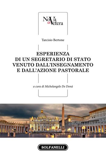 Esperienza di un Segretario di Stato venuto dall'insegnamento e dall'azione pastorale - Tarcisio Bertone - Libro Solfanelli 2021, Nova et Vetera | Libraccio.it