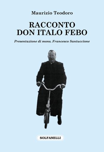 Racconto don Italo Febo - Maurizio Teodoro - Libro Solfanelli 2021, La colomba e la croce | Libraccio.it