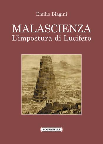 Malascienza. L'impostura di Lucifero - Emilio Biagini - Libro Solfanelli 2021, I diamanti | Libraccio.it