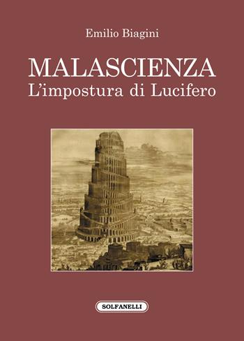 Malascienza. L'impostura di Lucifero - Emilio Biagini - Libro Solfanelli 2021, I diamanti | Libraccio.it