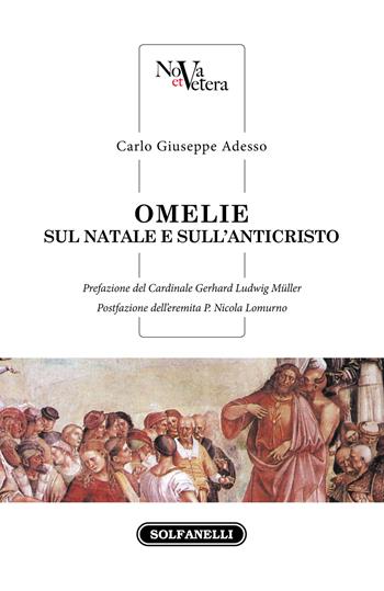 Omelie sul Natale e sull'anticristo - Carlo Giuseppe Adesso - Libro Solfanelli 2021, Nova et Vetera | Libraccio.it