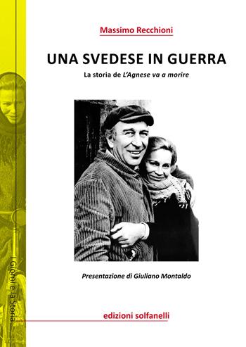 Una svedese in guerra. La storia de «L'Agnese va a morire» - Massimo Recchioni - Libro Solfanelli 2021, I giorni e la storia | Libraccio.it