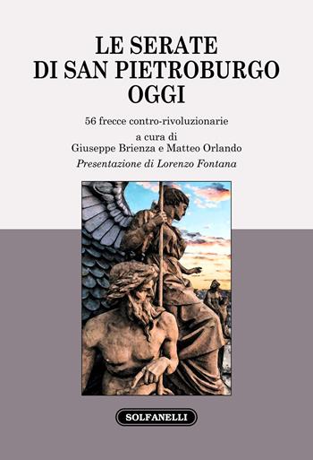 Le serate di San Pietroburgo oggi. 56 frecce contro-rivoluzionarie  - Libro Solfanelli 2021, Faretra | Libraccio.it