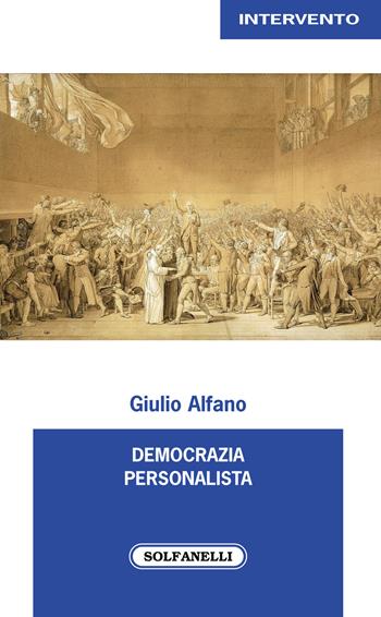 Democrazia personalista - Giulio Alfano - Libro Solfanelli 2021, Intervento | Libraccio.it