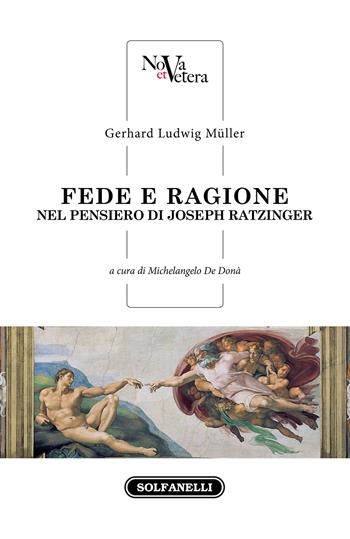 Fede e ragione nel pensiero di Joseph Ratzinger - Gerhard Ludwig Müller - Libro Solfanelli 2021, Nova et Vetera | Libraccio.it