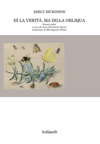 Dì la verità, ma dilla obliqua. Poesie scelte - Emily Dickinson - Libro Solfanelli 2021, Nuova Armorica | Libraccio.it