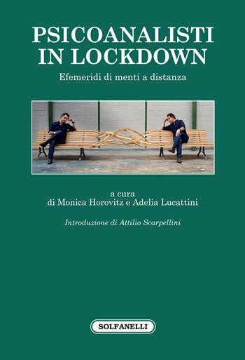 Psicoanalisti in lockdown. Efemeridi di menti a distanza  - Libro Solfanelli 2022, Faretra | Libraccio.it