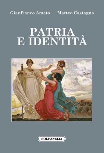 Patria e identità - Gianfranco Amato, Matteo Castagna - Libro Solfanelli 2022, Faretra | Libraccio.it