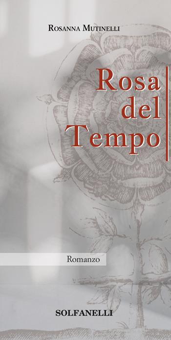 Rosa del tempo - Rosanna Mutinelli - Libro Solfanelli 2022, Pandora | Libraccio.it