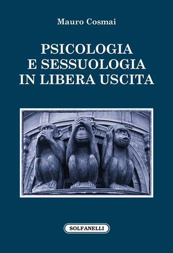 Psicologia e sessuologia in libera uscita - Mauro Cosmai - Libro Solfanelli 2022, Faretra | Libraccio.it