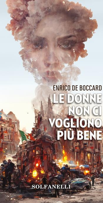 Le donne non ci vogliono più bene - Enrico De Boccard - Libro Solfanelli 2022, Pandora | Libraccio.it