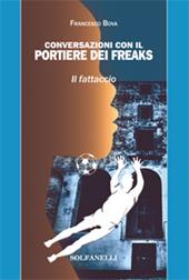 Conversazioni con il portiere dei freaks. Il fattaccio