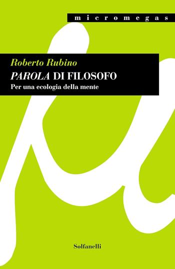 Parola di filosofo. Per una ecologia della mente - Roberto Rubino - Libro Solfanelli 2024 | Libraccio.it