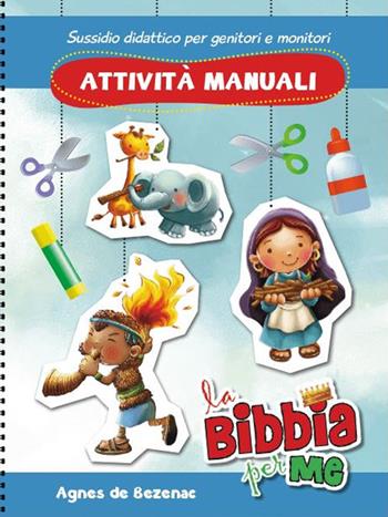 La Bibbia per me. Attività manuali. Ediz. a spirale - Agnes De Bezenac - Libro ADI Media 2017 | Libraccio.it