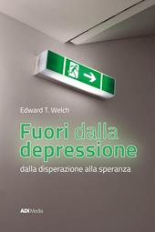 Fuori dalla depressione. Dalla disperazione alla speranza