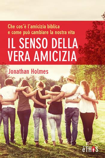 Il senso della vera amicizia - Jonathan Holmes - Libro ADI Media 2017 | Libraccio.it