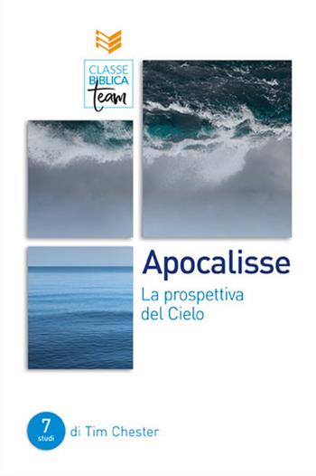 Apocalisse. La prospettiva del cielo - Tim Chester - Libro ADI Media 2019, Classe biblica team | Libraccio.it