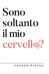 Sono soltanto il mio cervello?