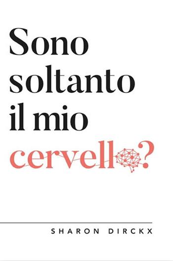 Sono soltanto il mio cervello? - Sharon Dirckx - Libro ADI Media 2020, Apologetica | Libraccio.it