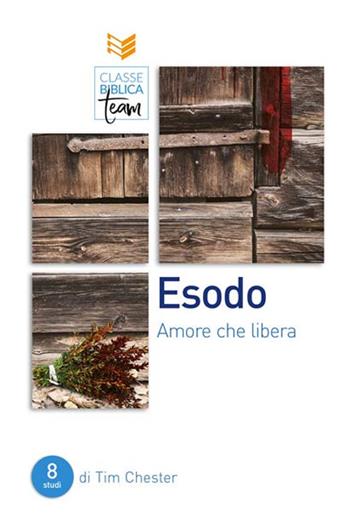 Esodo: amore che libera - Tim Chester - Libro ADI Media 2020, Classe biblica team | Libraccio.it