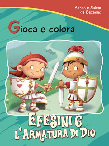 Efesini 6. L'armatura di Dio. Gioca e colora - Agnes De Bezenac, Salem De Bezenac - Libro ADI Media 2020 | Libraccio.it