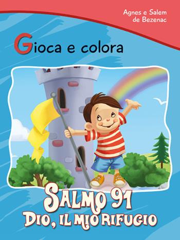 Salmo 91. Dio il mio rifugio. Gioca e colora - Agnes De Bezenac, Salem De Bezenac - Libro ADI Media 2020 | Libraccio.it