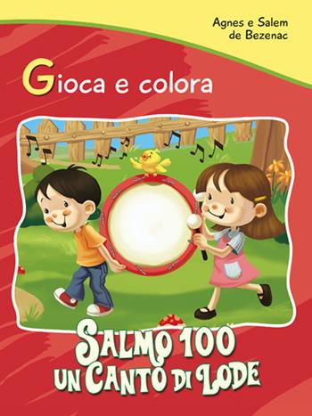 Salmo 100. Un canto di lode. Gioca e colora - Agnes De Bezenac, Salem De Bezenac - Libro ADI Media 2020 | Libraccio.it