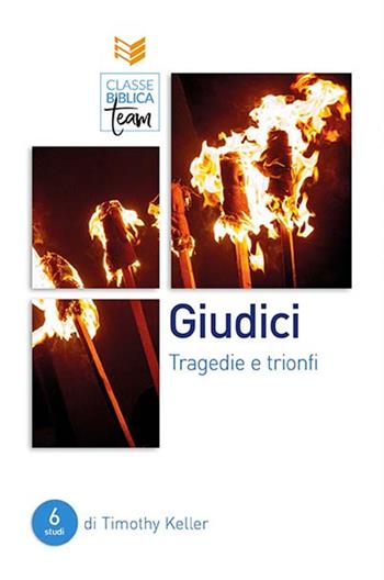 Giudici. Tragedie e trionfi - Timothy Keller - Libro ADI Media 2020, Classe biblica team | Libraccio.it