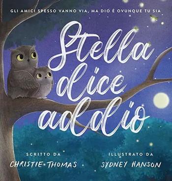 Stella dice addio. Ediz. a colori - Christie Thomas - Libro ADI Media 2021 | Libraccio.it