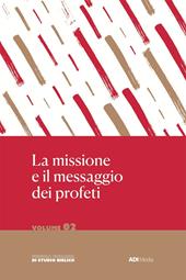 La missione e il messaggio dei profeti. Nuova ediz.