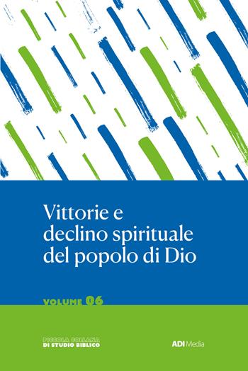 Vittorie e declino spirituale del popolo di Dio. Studio biblico di Giosuè, Giudici e Ruth  - Libro ADI Media 2023, Piccola collana di studio biblico | Libraccio.it