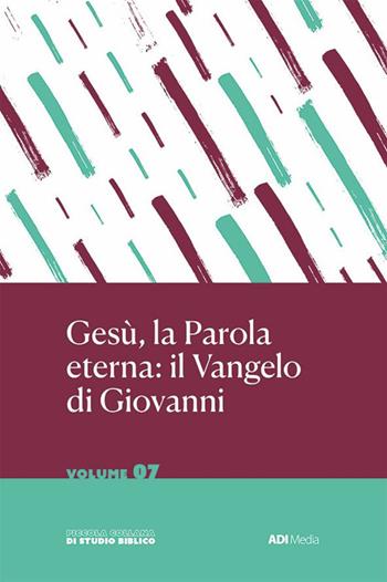 Gesù la Parola Eterna: il Vangelo di Giovanni  - Libro ADI Media 2023, Piccola collana di studio biblico | Libraccio.it