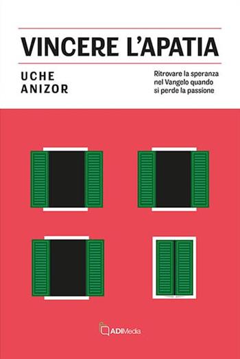 Vincere l'apatia. Ritrovare la speranza nel Vangelo quando si perde la passione - Uche Anizor - Libro ADI Media 2024 | Libraccio.it