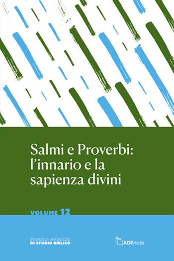 Salmi e proverbi: l'innario e la sapienza divini  - Libro ADI Media 2024, Piccola collana di studio biblico | Libraccio.it