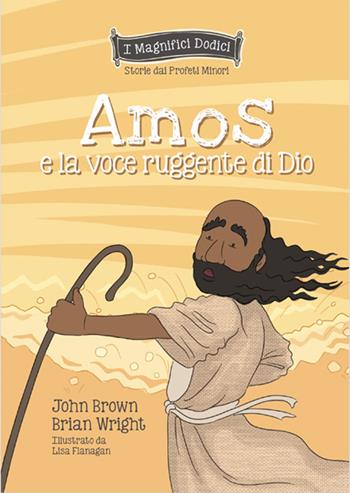 Amos e la voce ruggente di Dio - Brian Wright, John Brown - Libro ADI Media 2025 | Libraccio.it