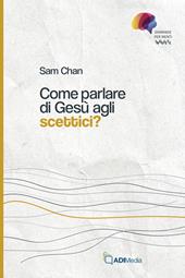 Come parlare di Gesù agli scettici?