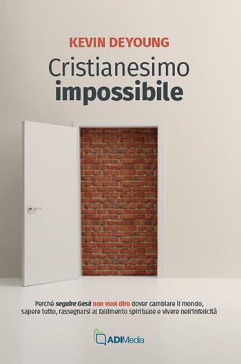 Cristianesimo impossibile - Kevin Deyoung - Libro ADI Media 2026 | Libraccio.it