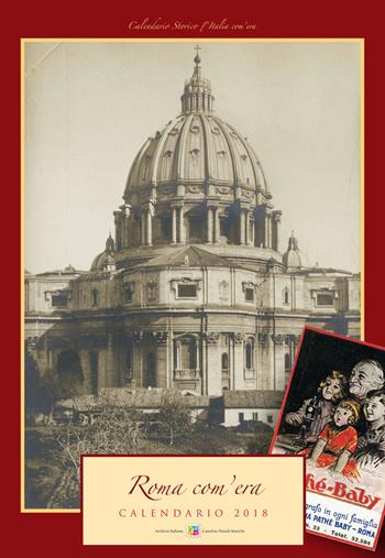 Roma com'era. Calendario 2018. Ediz. a spirale  - Libro Edit Italia 2017, Calendario Storico l'Italia com'era | Libraccio.it